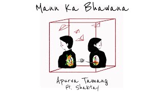 Mann Ka Bhawana  Apurva Tamang feat Shaktay  Official Video [upl. by Annaira961]