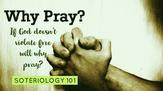 Why Pray if God Will Not Violate Human Free Will [upl. by Emelin]