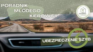 Poradnik młodego kierowcy  cz6  Ubezpieczenie Szyb [upl. by Bobby]