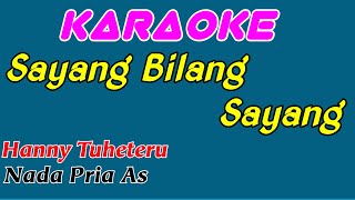 Sayang Bilang Sayang  Lagu Karaoke  Hanny Tuheteru  Nada Pria [upl. by Enale]