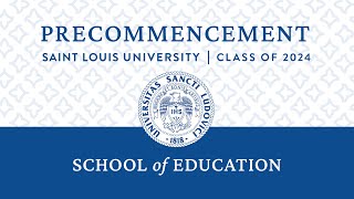 2024 SLU School of Education Precommencement Ceremony [upl. by Yenffad]