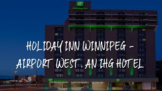 Holiday Inn Winnipeg  Airport West an IHG Hotel Review  Winnipeg  Canada [upl. by Reywas]