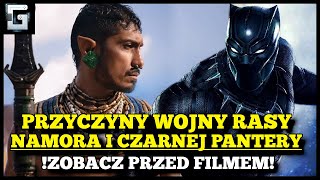 Dlaczego Czarna Pantera Toczy Wojnę z Namorem Marvel [upl. by Scott307]