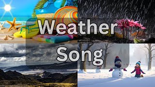 Weather Song for Kids  Learn About Sunny Rainy Cloudy and Snowy Days [upl. by Rtoip677]