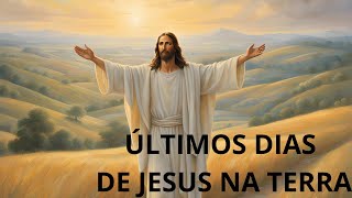 ÚLTIMOS DIAS DE JESUS NA TERRA [upl. by Ahsinauq349]