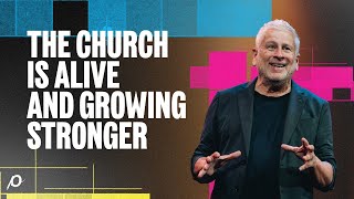 The Church is Alive and Growing Stronger  Louie Giglio [upl. by Aneej82]