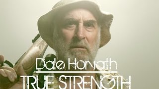 Dale Horvath  True Strength [upl. by Bridge823]