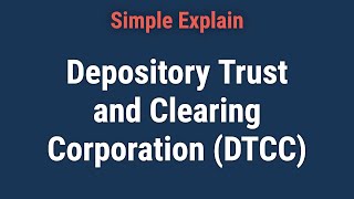 What Is the Depository Trust and Clearing Corporation DTCC [upl. by Ttimme]