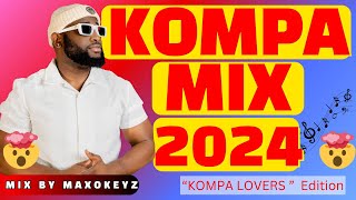 Kompa Gouyad Mix 2024  KONPA LOVERS 2024 BY MAXOKEYZ [upl. by Greyso97]