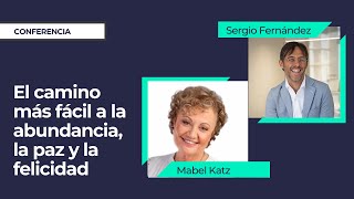 El Camino Más Fácil a la Abundancia la Paz y la Felicidad⎮Sergio Fernández y Mabel Katz [upl. by Eenet628]