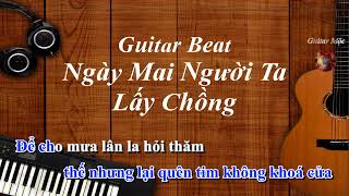 Karaoke Ngày Mai Nguời Ta Lấy Chồng  Thành Đạt Guitar beat  Guitar Mộc [upl. by Seiuqram]