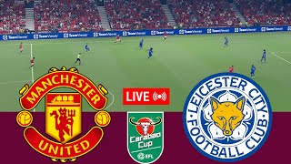 LIVE Manchester United vs Leicester City EFL Carabao Cup 2425 Full Match  Video Game Simulation [upl. by Cleave]