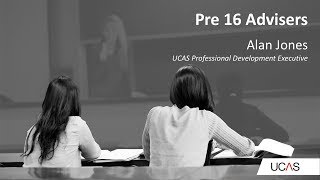 UCAS Presentation  Pre 16 Advisers with Alan Jones [upl. by Mala]