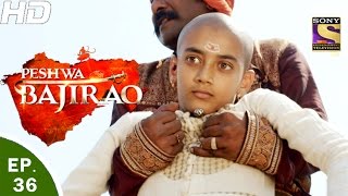 Peshwa Bajirao  पेशवा बाजीराव  Ep 36  13th Mar 2017 [upl. by Swanson]