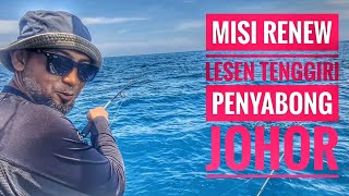 Misi Renew Lesen Tenggiri Penyabong Johor [upl. by Mun]