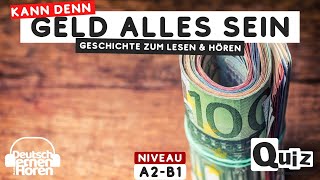 672 Geschichte zum Lesen amp Hören  Thema Kann denn Geld alles sein  Deutsch lernen durch Hören [upl. by Dania]