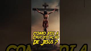 Como Foi A Crucificação De Jesus Cristo 😭 bíblia deus jesus [upl. by Adnaval]