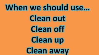 Difference between clean out clean off clean up clean away learnphrases [upl. by Antoine917]