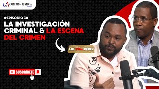 EPISODIO 10  LA INVESTIGACIÓN CRIMINAL Y LA ESCENA DEL CRIMEN [upl. by Aya]