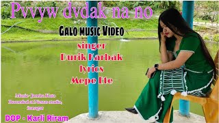 pvvyw Dvdak Na GALO MUSIC VIDEOSINGER DURIK KARBAKLYRICS MEPE ETE [upl. by Mischa]