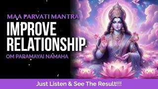 Maa Parvati Mantra to Improve Relationship  Om Paramayai Namaha [upl. by Dnomde120]