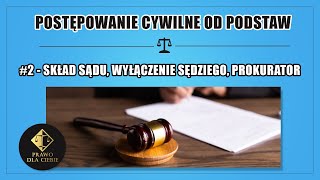 POSTĘPOWANIE CYWILNE 2  SKŁAD SĄDU WYŁĄCZENIE SĘDZIEGO PROKURATOR [upl. by Rie]