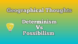 Determinism vs Possibilism a dualism in Geographical thoughts [upl. by Diana880]