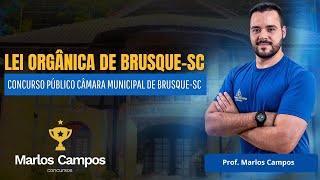 LEI ORGÂNICA DE BRUSQUESC  CONCURSO PÚBLICO CÂMARA MUNICIPAL DE BRUSQUESC [upl. by Gerry]