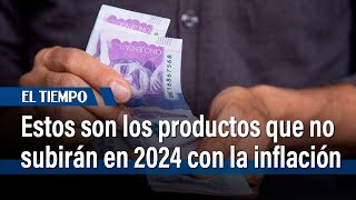 IPC en Colombia estos son los productos que no subirán en 2024 con la inflación  El Tiempo [upl. by Bilski490]