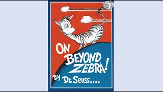 On Beyond Zebra by Dr Seuss [upl. by Weinhardt]