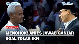 Menohok Anies Jawab Ganjar Soal IKN Hingga Disebut Tolak Lanjutkan Pembangunan Ibu Kota Nusantara [upl. by Pat]