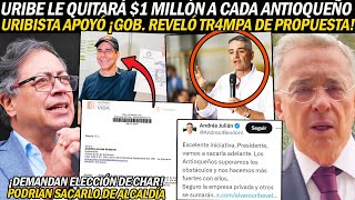 ¡OJO URIBE QUITARÁ UN MILLÓN A CADA ANTIOQUEÑO ¡URIBISTA APOYÓ Y GOB REVELÓ TR4MPA DE PROPUESTA [upl. by Ainoyek]