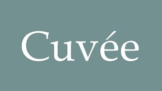 How to Pronounce Cuvée Correctly in French [upl. by Lilak]