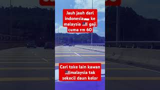 jauh jauh dari Indonesia ke Malaysia gaji cuma rm60 [upl. by Eeluj254]