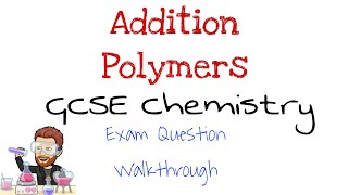 Addition Polymers  GCSE Chemistry  Exam Question Walkthrough [upl. by Dyolf]