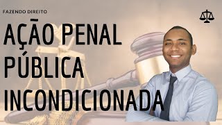 AÇÃO PENAL PÚBLICA INCONDICIONADA [upl. by Essirehs989]