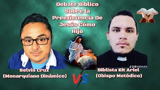 Debate Bíblico Sobre La Preexistencia De Jesús Cómo Hijo [upl. by Dorolisa]