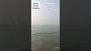 12 nov berngkat dari Tianjin xingang tdk ad yg kliatan [upl. by Mcdowell]