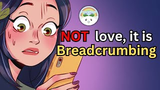 5 Signs It’s Breadcrumbing NOT LOVE [upl. by Nna]