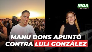 MANU DONS apuntó contra LULI GONZÁLEZ tras “BARDEAR” las FIESTAS ELECTRÓNICAS [upl. by Nettle136]