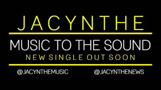 Jacynthe  Music To The Sound Snippet [upl. by Ed]