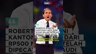 ROBERTO MANCINI KANTONGI LEBIH DARI RP500 MILIAR SETELAH DIPECAT ARAB SAUDI shorts bolain [upl. by Cristiano]