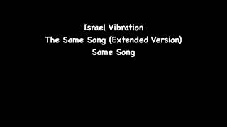 Israel Vibration  The Same Song Extended Version [upl. by Ztirf]