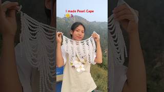 l made Pearl Cape😊🇳🇵shorts diy pearl [upl. by Arras]