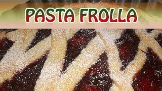 Ricetta Pasta frolla Il migliore impasto per crostate e biscotti [upl. by Dyanna480]