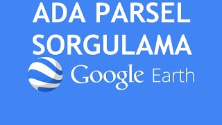 Google Earth Ada Parsel Sorgulama Nasıl Yapılır [upl. by Ijok]