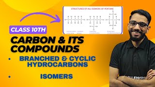 CARBON amp ITS COMPOUNDS  CLASS 10  BRANCHED amp CYCLIC HYDROCARBONS  ISOMERS [upl. by Iru]