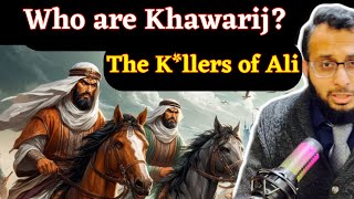 Who are khawarij [upl. by Fridell]