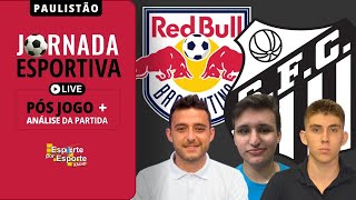 PÓSJOGO BRAGANTINO X SANTOS  CAMPEONATO PAULISTA 2024  JORNADA ESPORTIVA EPE [upl. by Tamar]