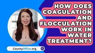 How Does Coagulation And Flocculation Work In Water Treatment  CountyOfficeorg [upl. by Ahsiele201]